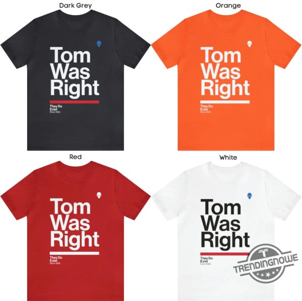 Tom Was Right Shirt Aliens They Do Exist Shirt Sine 1992 trendingnowe.com 2
