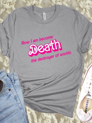 Now I Am Became Death The Destroyer Of Worlds Shirt Barbie Heimer Barbieheimer Shirt Barbie Oppenheimer Shirt Barbieheimer Barbenheimer Shirt Barbie Hiemer Barbiheimer Barbie Heimer revetee.com 2