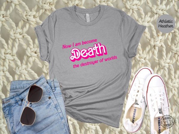 Now I Am Became Death The Destroyer Of Worlds Shirt Barbie Heimer Barbieheimer Shirt Barbie Oppenheimer Shirt Barbieheimer Barbenheimer Shirt Barbie Hiemer Barbiheimer Barbie Heimer revetee.com 2