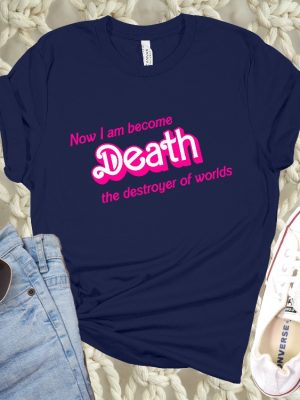 Now I Am Became Death The Destroyer Of Worlds Shirt Barbie Heimer Barbieheimer Shirt Barbie Oppenheimer Shirt Barbieheimer Barbenheimer Shirt Barbie Hiemer Barbiheimer Barbie Heimer revetee.com 3