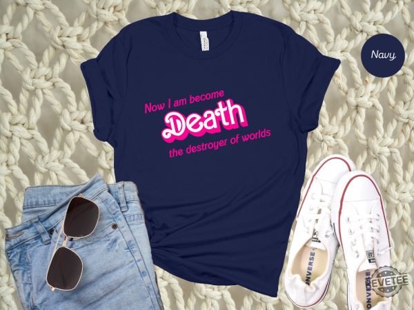 Now I Am Became Death The Destroyer Of Worlds Shirt Barbie Heimer Barbieheimer Shirt Barbie Oppenheimer Shirt Barbieheimer Barbenheimer Shirt Barbie Hiemer Barbiheimer Barbie Heimer revetee.com 3