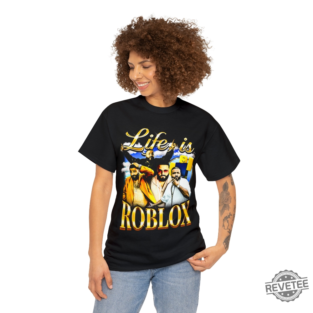 Life Is Roblox Shirt Life Is Roblox Meme Tshirt Dj Khaled Shirt Dj Khaled  Merch Life Is Roblox Dj Khaled Shirt Dj Khaled Life Is Roblox Shirt New -  Revetee