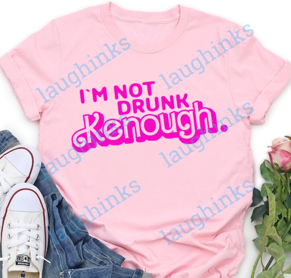 Im Not Drunk Kenough Shirt Funny Shirts Im Not Drunk Enough Shirt Barbie Im Not Drunk Enough Ken Sweatshirt Ken Hoodie Ken Shirt Ken Tshirt