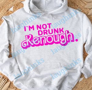 im not drunk kenough shirt funny shirts im not drunk enough shirt barbie im not drunk enough ken sweatshirt ken hoodie ken shirt ken tshirt laughinks.com 6