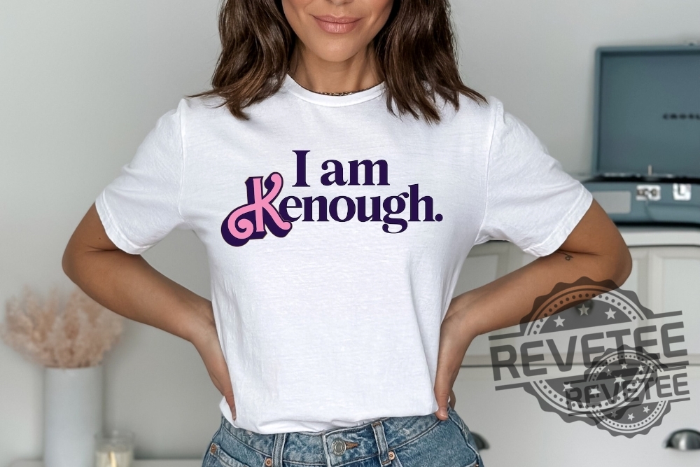 I Am Kenough Shirt Kenough Shirt Im Kenough You Are Kenough I Am Kenough Barbie Keough Barbie I Am Kenough I Am Enough Barbie Keough Hoodie Keough Barbie Hoodie