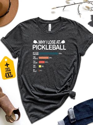 Why I Lose At Pickleball Shirt Pickleball Shirt Funny Pickleball Shirt Gift For Pickleball Player Pickleball Lover Shirt revetee.com 3