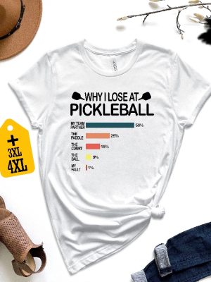 Why I Lose At Pickleball Shirt Pickleball Shirt Funny Pickleball Shirt Gift For Pickleball Player Pickleball Lover Shirt revetee.com 5