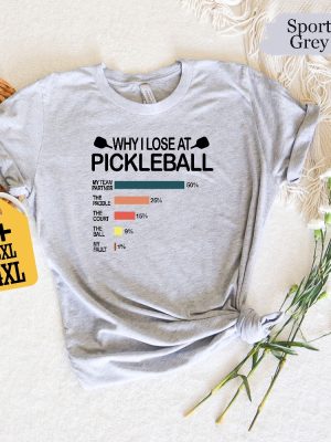 Why I Lose At Pickleball Shirt Pickleball Shirt Funny Pickleball Shirt Gift For Pickleball Player Pickleball Lover Shirt revetee.com 8