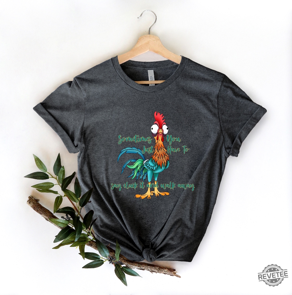 Funny Quote T Shirt Rooster Humor Shirt Sarcastic Shirt Funny Chicken Shirt Sometimes You Just Have To Say Cluck It And Walk Away Shirt