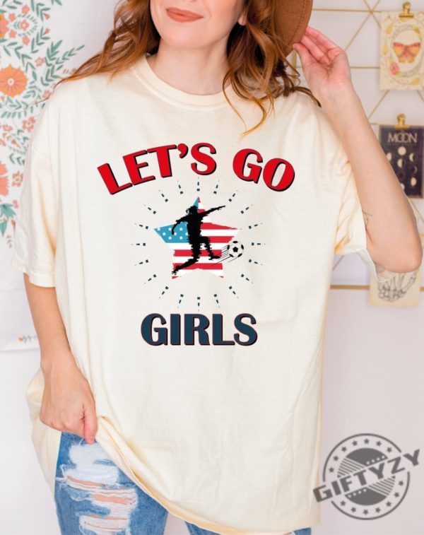 Lets Go Girls Soccer Shirt Us Womens Soccer Supporter Shirt American World Cup Uswnt Shirt giftyzy.com 2