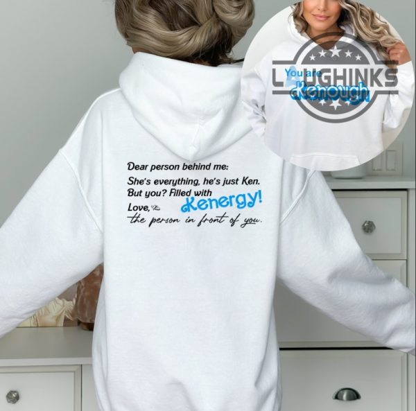 you are kenough sweatshirt double sided you are keough ryan gosling i am kenough hoodie you are enough sweatshirt dear person behind me hoodie dear person behind me shirt laughinks.com 3