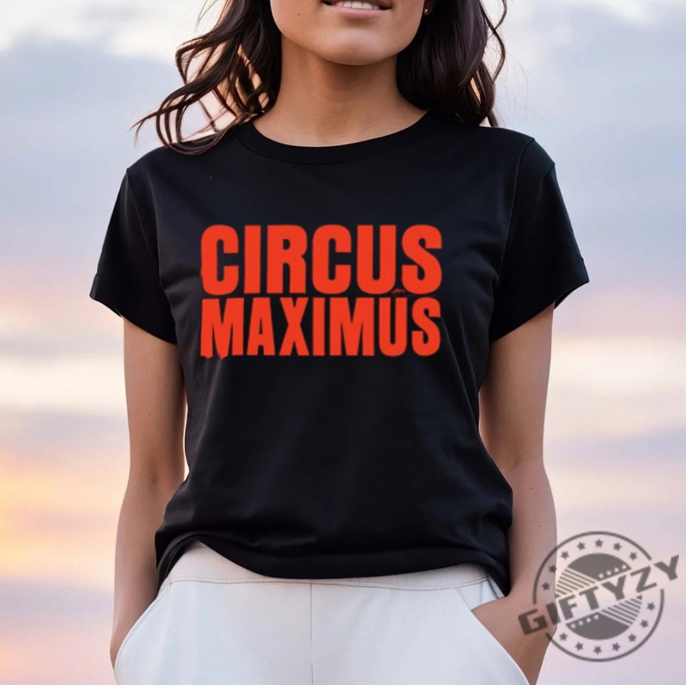 Circus Maximus Shirt Circus Maximus Sweatshirt Circus Maximus Hoodie Circus Maximus Travis Scott Shirt