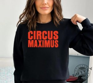 Circus Maximus Shirt Circus Maximus Sweatshirt Circus Maximus Hoodie Circus Maximus Travis Scott Shirt giftyzy.com 2