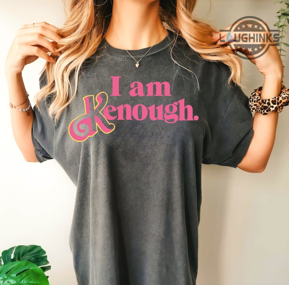 Kenough Tshirt I Am Kenough Tshirt I Am Enough Barbie Hoodie I Am Keen Enough I Am Knough I Am Kenought I Am Enough Hoodie I Am Kenough Barbie Hoodie