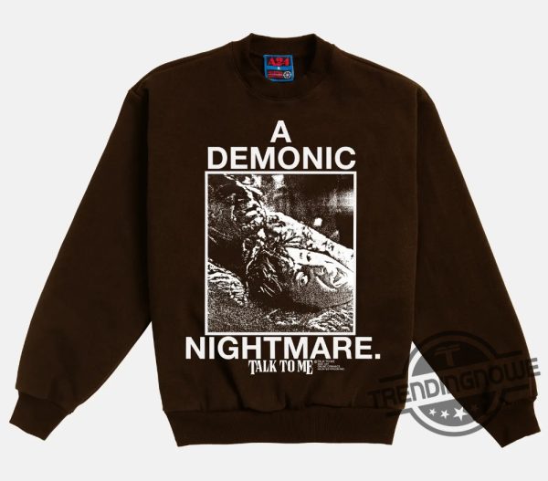 Talk To Me Demonic Nightmare Shirt Sweatshirt Online Ceramics Shirt trendingnowe.com 1