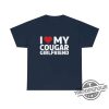 I Love My Cougar Girlfriend Shirt Sweatshirt Hoodie Funny I Love My Cougar T Shirt Hilarious Cougar Shirt I Love My Girlfriend Shirt I Love Cougar trendingnowe.com 3