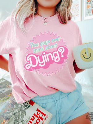 Dying Barbie Movie Quote Shirt Barbenheimer T Shirt Barbiheimer Barbinhimer Barbie Heimer Barbenheimer Poster Barbihimer Barbinhiemer Barbieheimer Barbenheimer T Shirt New revetee.com 2