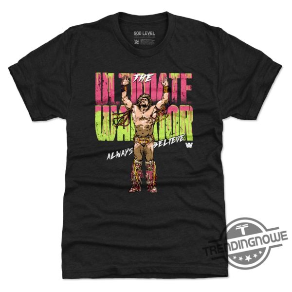 The Ultimate Warrior 500 Level Shirt WWE Ultimate Warrior Always Believe Shirt trendingnowe.com 1