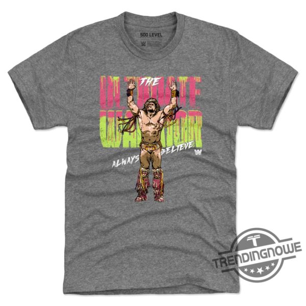 The Ultimate Warrior 500 Level Shirt WWE Ultimate Warrior Always Believe Shirt trendingnowe.com 2