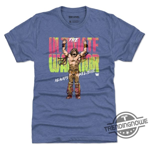 The Ultimate Warrior 500 Level Shirt WWE Ultimate Warrior Always Believe Shirt trendingnowe.com 3