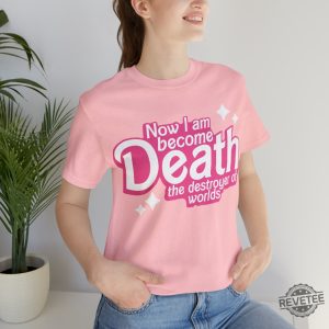 Now I Am Become Death The Destroyer Of Worlds In Sanskrit Shirt Now I Am Become Death Oppenheimer Quotes Barbie Heimer Barbieheimer Shirt Barbie Oppenheimer Shirt Unique revetee.com 5