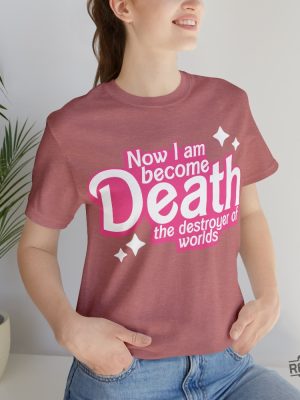 Now I Am Become Death The Destroyer Of Worlds In Sanskrit Shirt Now I Am Become Death Oppenheimer Quotes Barbie Heimer Barbieheimer Shirt Barbie Oppenheimer Shirt Unique revetee.com 6