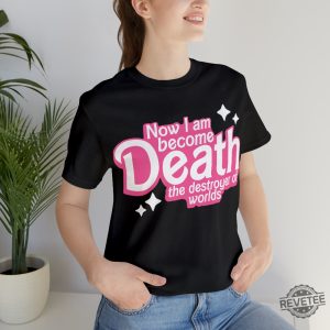 Now I Am Become Death The Destroyer Of Worlds In Sanskrit Shirt Now I Am Become Death Oppenheimer Quotes Barbie Heimer Barbieheimer Shirt Barbie Oppenheimer Shirt Unique revetee.com 9