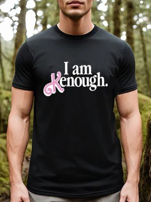 I Am Kenough Shirt Barbie Movie Shirt I Am Kenough I Am Kenough Barbie I Am Enough Barbie You Are Kenough Barbiheimer I Am Kenough Sweater I Am Kenough Shirt Barbie Barbie Hiemer New revetee.com 2