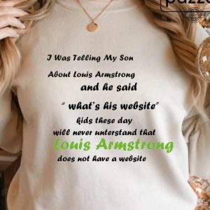 i was telling my son about louis armstrong shirt i was telling my son about louis armstrong sweatshirt i was telling my son about louis armstrong hoodie laughinks.com 1