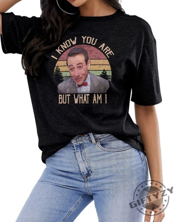 I Know You Are But What Am I Pee Wee Herman Shirt Fathers Day Gift Pee Wee Herman Tee Hoodie Sweatshirt giftyzy.com 3