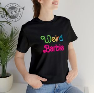 Weird Barbie Shirt Barbie Hoodie Barbie Pink Shirt Barbie Sweatshirt Barbie Movie Shirt Oppenheimer Shirt giftyzy.com 2