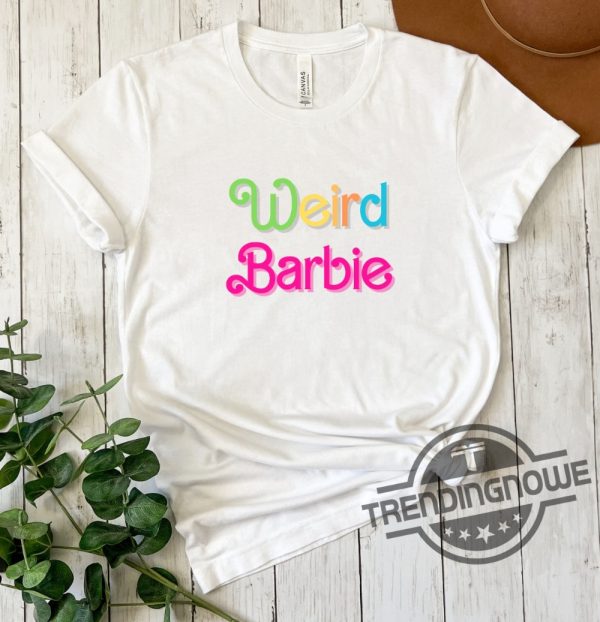 Weird Barbie Shirt 2023 Barbie Shirt Barbie Party Shirt Come on Barbie Shirt Barbie Movie Shirt Barbie Girl Shirt trendingnowe.com 2