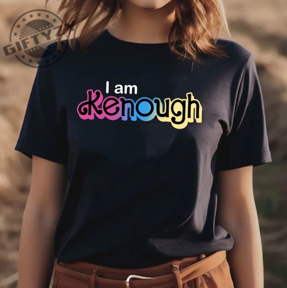 I Am Kenough Highlight Shirt I Am Kenough Hoodie I Am Kenough Sweatshirt I Am Kenough Tee Apparel giftyzy.com 1