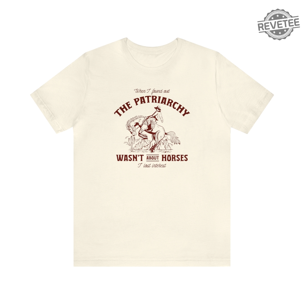 Patriarchy Wasnt About Horses I Lost Interest Ken Patriarchy Horses Quote Mojo Dojo Casa House I Lost Interest In The Patriarchy Ken Patriarchy Horses Shirt New