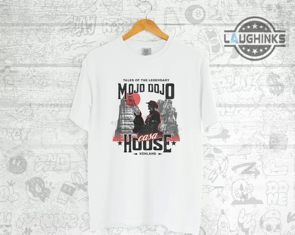 Mojo Dojo Casa House Shirt Ken Mojo Dojo Casa House Meme Sweatshirt Casa House Barbie T Shirt Barbie House Funny Shirts I Am Kenough Shirt Kenergy Shirt Mojo Dono Casa House Hoodie