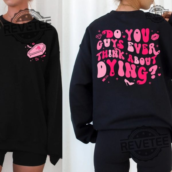 Barbie Do You Guys Ever Think About Dying Do You Guys Ever Think About Dying Shirt Do You Guys Ever Think About Dying Barbie Shirt Barbie Heimer Barbie Oppenheimer Shirt New revetee.com 2