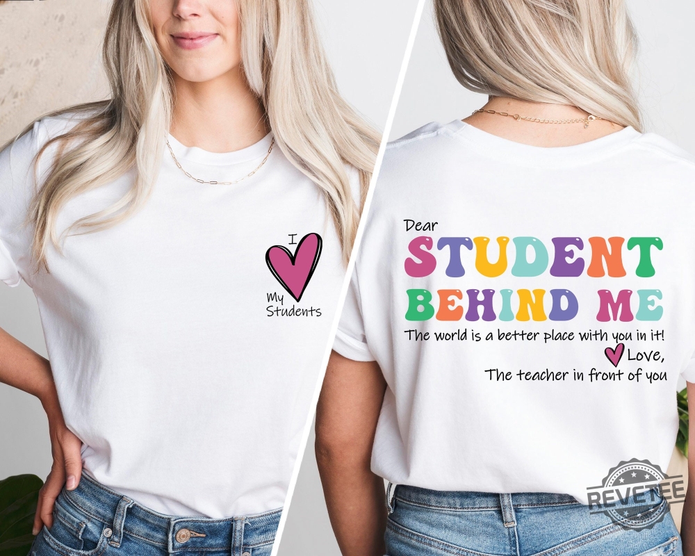 Dear Student Behind Me Teacher Motivational Gift Mental Health Shirt For Teacher Back To School Shirt Teacher Appreciation Gift For Her Halloween Teacher Shirt Rainbow Teacher Shirt New