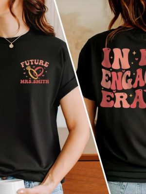 In My Engaged Era Sweatshirt Fiance Shirt Custom Bride Shirt Engagement Gift For Her Engaged Af Bridal Shower Gift Bachelorette Shirt National Fiance Day New revetee.com 2