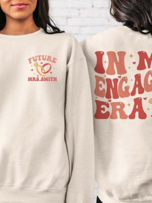 In My Engaged Era Sweatshirt Fiance Shirt Custom Bride Shirt Engagement Gift For Her Engaged Af Bridal Shower Gift Bachelorette Shirt National Fiance Day New revetee.com 5