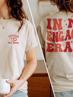 In My Engaged Era Sweatshirt Fiance Shirt Custom Bride Shirt Engagement Gift For Her Engaged Af Bridal Shower Gift Bachelorette Shirt National Fiance Day New revetee.com 8