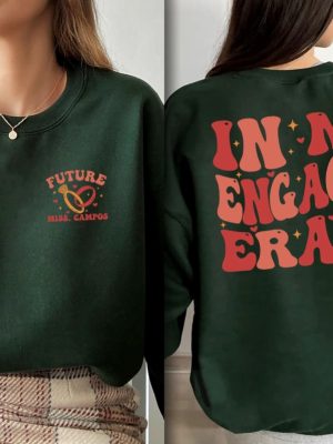 In My Engaged Era Sweatshirt Fiance Shirt Custom Bride Shirt Engagement Gift For Her Engaged Af Bridal Shower Gift Bachelorette Shirt National Fiance Day New revetee.com 9