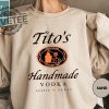 Tito Crewneck Sweatshirt Titos Handmade Vodka Sweatshirt Vodka Alcohol Sweatshirt Titos Fan Gift I Love Vodka Shirt Titos Vodka Logo Shirt Titos Handmade Vodka Shirt New revetee.com 1 1