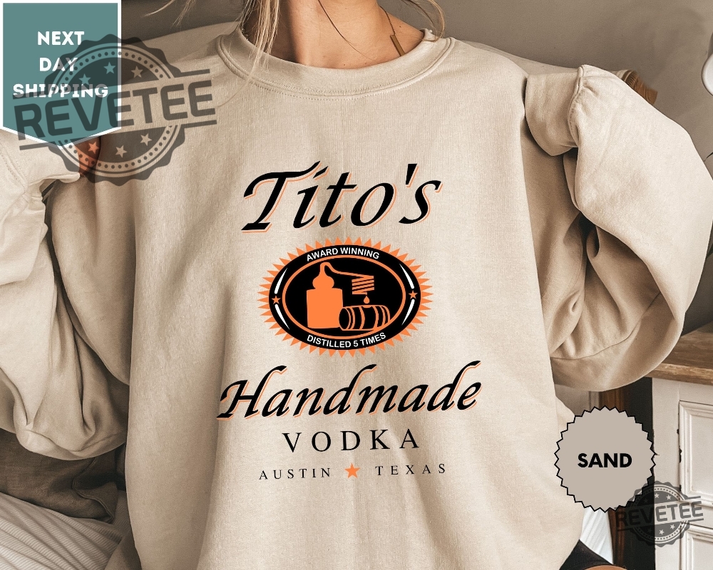 Tito Crewneck Sweatshirt Titos Handmade Vodka Sweatshirt Vodka Alcohol Sweatshirt Titos Fan Gift I Love Vodka Shirt Titos Vodka Logo Shirt Titos Handmade Vodka Shirt New revetee.com 1 1