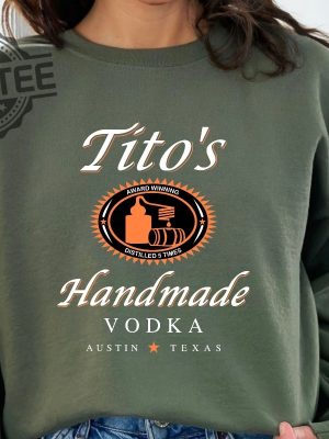 Tito Crewneck Sweatshirt Titos Handmade Vodka Sweatshirt Vodka Alcohol Sweatshirt Titos Fan Gift I Love Vodka Shirt Titos Vodka Logo Shirt Titos Handmade Vodka Shirt New revetee.com 2 1