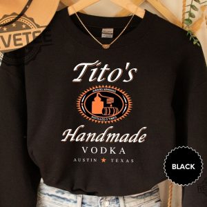 Tito Crewneck Sweatshirt Titos Handmade Vodka Sweatshirt Vodka Alcohol Sweatshirt Titos Fan Gift I Love Vodka Shirt Titos Vodka Logo Shirt Titos Handmade Vodka Shirt New revetee.com 3 1