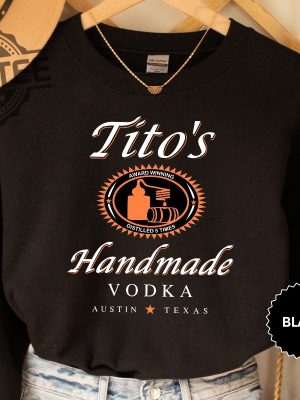 Tito Crewneck Sweatshirt Titos Handmade Vodka Sweatshirt Vodka Alcohol Sweatshirt Titos Fan Gift I Love Vodka Shirt Titos Vodka Logo Shirt Titos Handmade Vodka Shirt New revetee.com 3 1