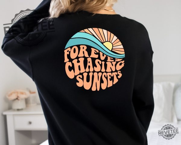 Forever Chasing Sunsets Hoodie Sweatshirt Beach Sweatshirt Trendy Hoodie Hoodie With Words On Back Aesthetic Shirt Trendy Sweatshirt Unique revetee.com 1 1