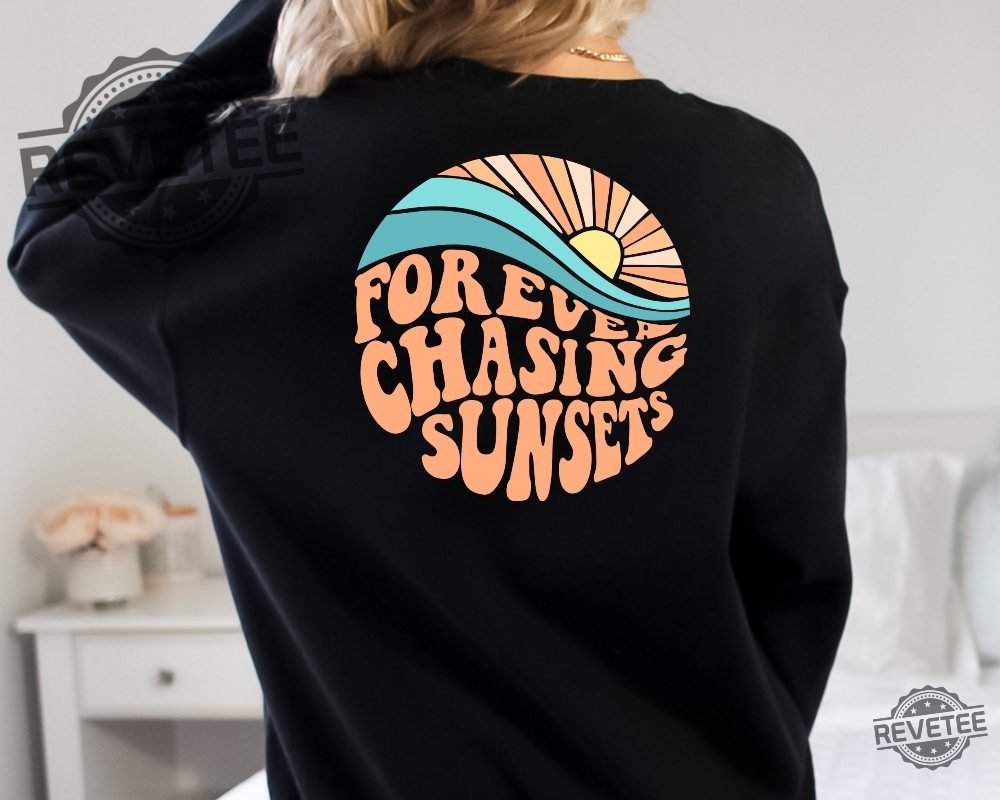 Forever Chasing Sunsets Hoodie Sweatshirt Beach Sweatshirt Trendy Hoodie Hoodie With Words On Back Aesthetic Shirt Trendy Sweatshirt Unique