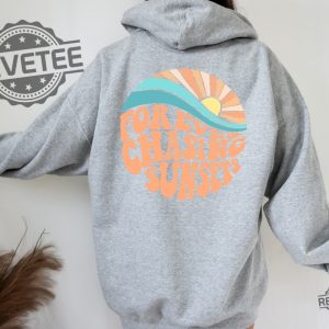 Forever Chasing Sunsets Hoodie Sweatshirt Beach Sweatshirt Trendy Hoodie Hoodie With Words On Back Aesthetic Shirt Trendy Sweatshirt Unique revetee.com 2 1