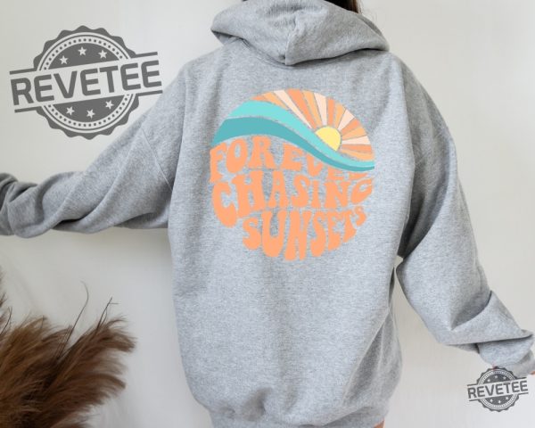 Forever Chasing Sunsets Hoodie Sweatshirt Beach Sweatshirt Trendy Hoodie Hoodie With Words On Back Aesthetic Shirt Trendy Sweatshirt Unique revetee.com 2 1